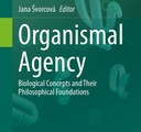 The Book in Springer: Organismal Agency Biological Concepts and Their Philosophical Foundations